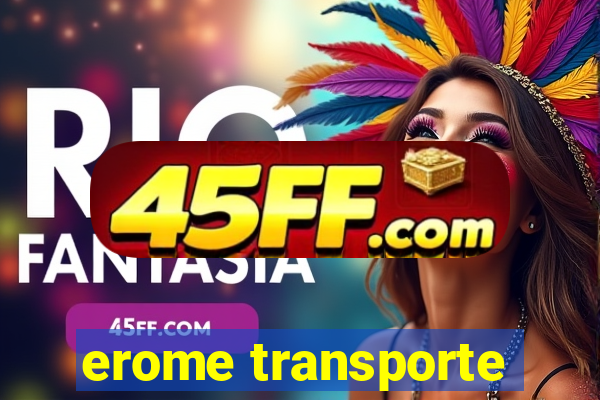 erome transporte
